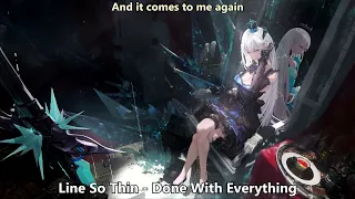 Nightcore (Line So Thin) - Done With Everything (with lyrics)