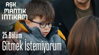 Gitmek istemiyorum - Aşk Mantık İntikam 25. Bölüm