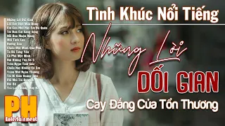 Những Lời Dối Gian - Cay Đắng Của Tổn Thương |Chọn Lọc Tình Ca Đặc Sắc Nổi Tiếng Một Thời 8x 9x