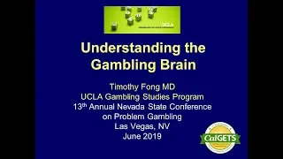 Tim Fong, MD - Understanding the Gambling Brain