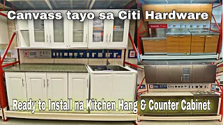 Canvass tayo sa Citi Hardware ng Ready to install na kitchen cabinet atbp..