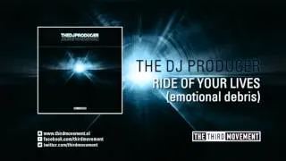 The DJ Producer - Ride of your lives (emotional debris)