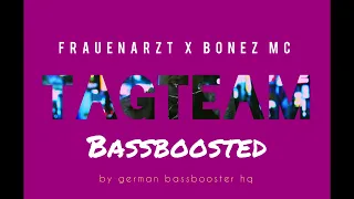 FRAUENARZT & BONEZ MC - TAG TEAM (Bass Boosted)