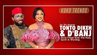 See The Moment Tonto Dikeh & D'Banj Were Filled With The Holy Spirit In Worship