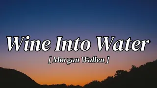 Morgan Wallen - Wine Into Water (Song)