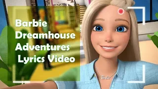 Barbie Dreamhouse Adventures Theme Song Lyrics Video