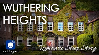 Bedtime Sleep Stories | Wuthering Heights ❤️‍🔥| Romantic Sleep Story | Classic Book Sleep Stories