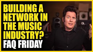 How To Build A Network In The Music Industry? FAQ Friday