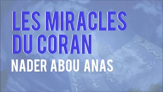 LES MIRACLES DU CORAN - NADER ABOU ANAS