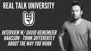 DAVID HEINEMEIER HANSSON: Why You Need To Think Differently About The Way You Work