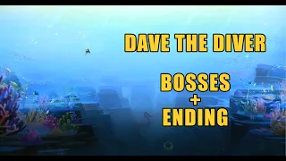 DAVE THE DIVER (2023) | ALL BOSSES + ENDING!