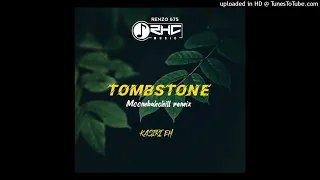 TOMBSTONE (REMIX BY RENZO 675🇵🇬) - RHC MUSIC - (2022) #MOOMBAHCHIL-KasiriYah