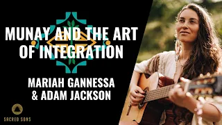 Munay and The Art of Integration with Mariah Gannessa and Adam Jackson | Full Episode