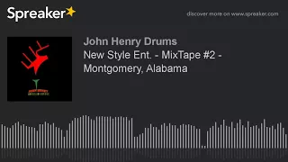 New Style Ent. - MixTape #2 - Montgomery, Alabama (part 4 of 6)