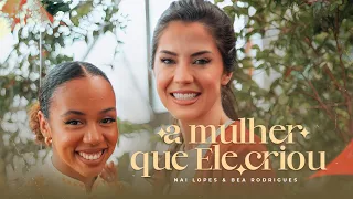 A MULHER QUE ELE CRIOU - Projeto Marias | Nai Lopes e Bea Rodrigues (CLIPE OFICIAL)