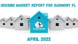 Housing Market Report For Harmony FL April 2022 | 1(844) ST-CLOUD