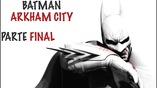 Batman Arkham City - Final