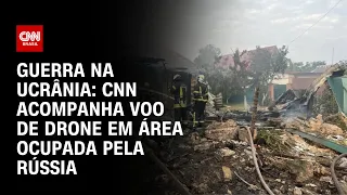 Guerra na Ucrânia: CNN acompanha voo de drone em área ocupada pela Rússia | CNN PRIME TIME