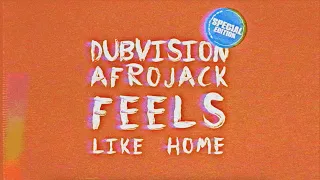 DubVision & Afrojack - Feels Like Home