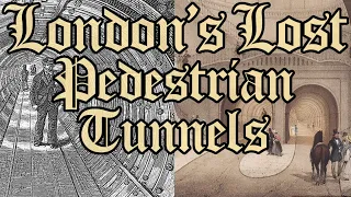 London's Lost Foot Tunnels | History of Pedestrian Tunnels Under the Thames