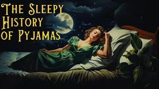 A COZY Sleepy Story| The Sleepy History of Pyjamas | Bedtime Story for Grown Ups