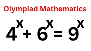 Math Olympiad Question 4^x+6^x=9^x | Golden Ratio | This Trick  Is The Best...