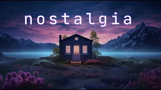 NOSTALGIC Atmosphere Calming Music - Relaxing Ambient Music for RELIEVING SADNESS