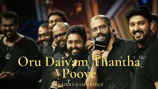 Thaikudam Briddge | Oru Daivam Thantha Poove