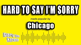 Chicago - Hard To Say I'm Sorry (Karaoke Version)