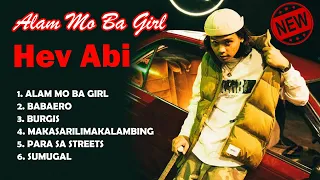 HEV ABI PLAYLIST 2024 - Hev Abi New Hits | Alam Mo Ba Girl, Burgis #hevabi