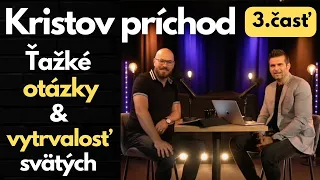 Kristov príchod 3. časť: Ťažké otázky & vytrvalosť svätých