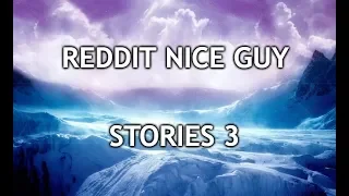 Reddit Nice Guy Stories 3 (Cringe)