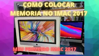 MEU IMAC 2017 E COMO COLOCAR MAIS MEMORIA.