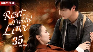 【Multi Sub】Reset: Twisted Love EP35 | Zhao Lusi | Her best friend was pregnant from her lover