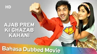 Ajab Prem Ki Ghazab Kahani (HD) - Bahasa Dubbed Full Movie - Ranbir Kapoor - Katrina Kaif