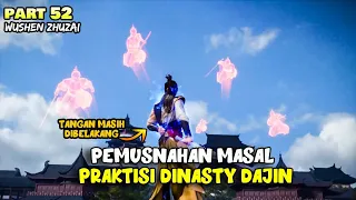 SUNGGUH MIRIS NASIB MUSUH BOS KINCEN, SEKALI PUKUL JADI DEBU - ALUR DONGHUA WUSHEN ZHUZAI PART 52