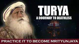 TURYA - If You Master This State You Can Become Deathless | Mrityunjaya | Sadhguru
