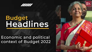 What is the economic and political backdrop of Budget 2022?
