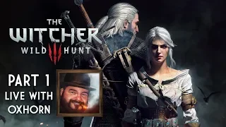 The Witcher 3: Wild Hunt Part 1 - Live with Oxhorn