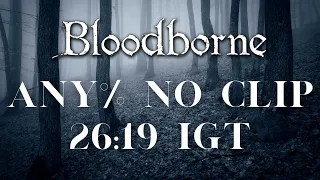 *Former WR* Bloodborne - Any% Current Patch Speedrun in 26:19 IGT (No Clipping)