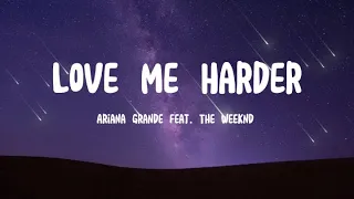 Ariana Grande - Love Me Harder (Feat. The Weeknd) (Lyrics)