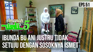 AMANAH WALI 5 - Ibunda Bu Ani Justru Tidak Setuju Dengan Sosoknya Ismet