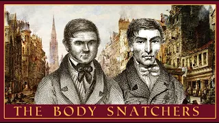 The Murderous Body Snatchers | Burke and Hare