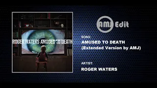 Roger Waters - Amused To Death (Extended Version by AMJ)