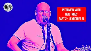 Interview with Neil Innes (Part 2) - John Lennon et al