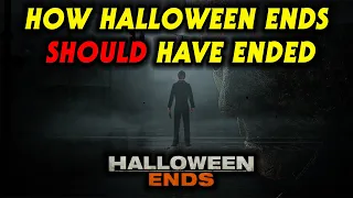HOW HALLOWEEN ENDS SHOULD HAVE ENDED! | HALLOWEEN ENDS ALTERNATE ENDING | FAN THEORY