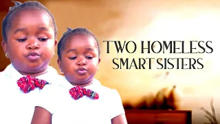 THE TWO HOMELESS SMART SISTERS - THIS EBUBE OBIO MOVIE BROKE THE INTERNET - NIGERIAN MOVIE PLEASE