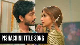 Pishachini Title Song | Ep 8