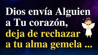 MENSAJE de los ÁNGELES PARA TI 💌 Dios envía Alguien a Tu Corazón, Deja de Rechazar a ...