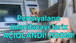 Pensiyaların ödəniləcəyi tarix AÇIQLANDI - RƏSMİ